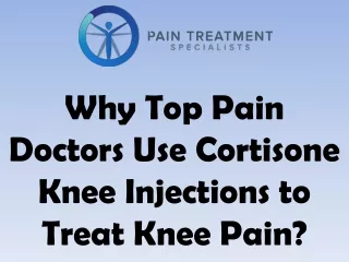Why Top Pain Doctors Use Cortisone Knee Injections to Treat Knee Pain?