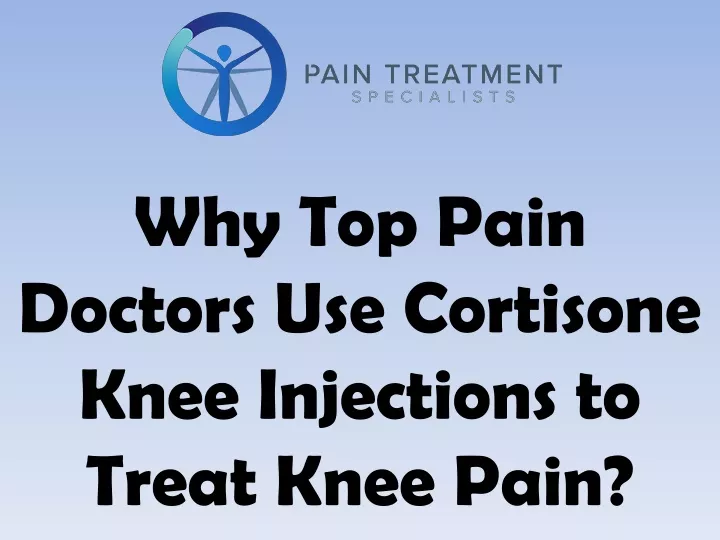 why top pain doctors use cortisone knee injections to treat knee pain