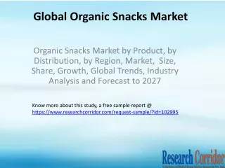 Organic Snacks Market by Product, by Distribution, by Region, Market,  Size, Share, Growth, Global Trends, Industry Anal