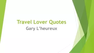 Gary L’heureux - Travel Lover Quotes