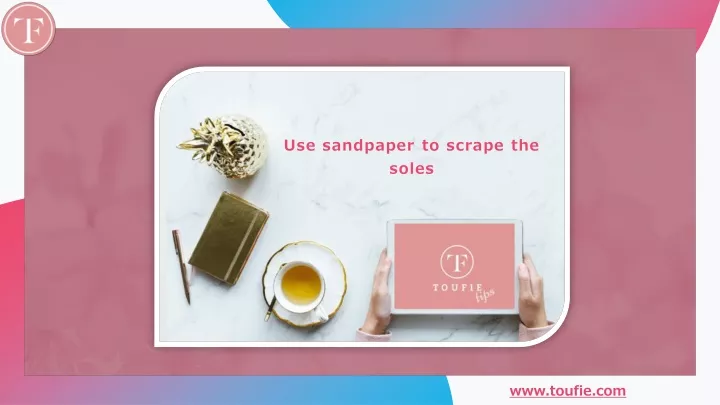 use sandpaper to scrape the soles