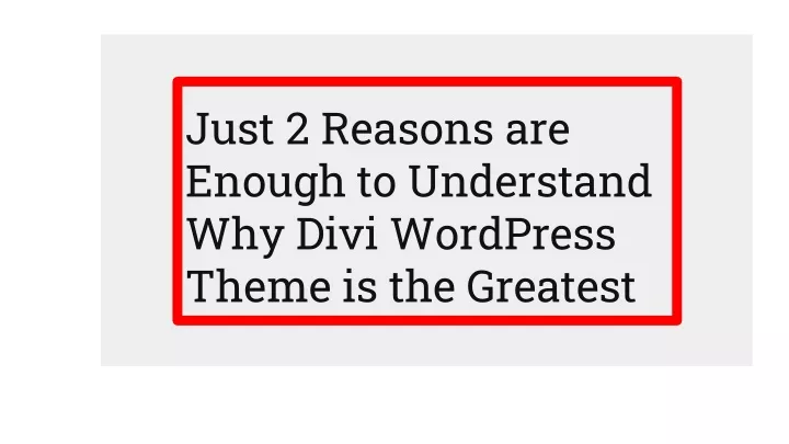 just 2 reasons are enough to understand why divi