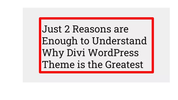 just 2 reasons are enough to understand why divi wordpress theme is the greatest
