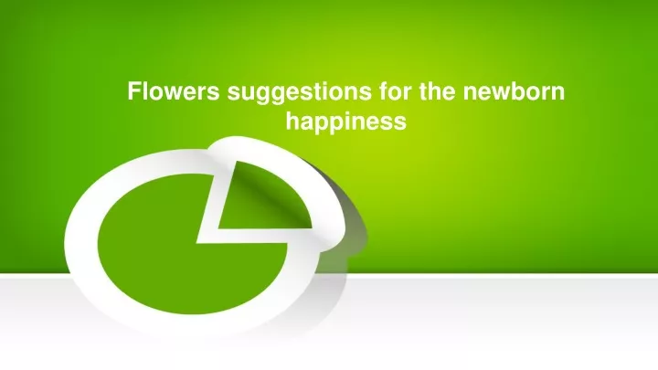 flowers suggestions for the newborn happiness