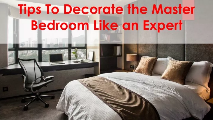 tips to decorate the master bedroom like an expert