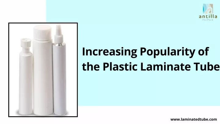 increasing popularity of the plastic laminate tube