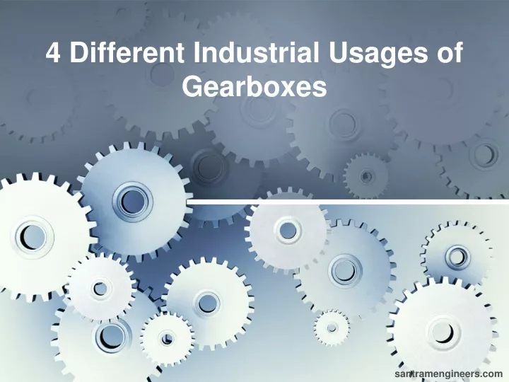 4 different industrial usages of gearboxes