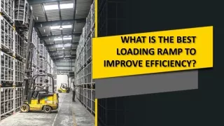 WHAT IS THE BEST LOADING RAMP TO IMPROVE EFFICIENCY?