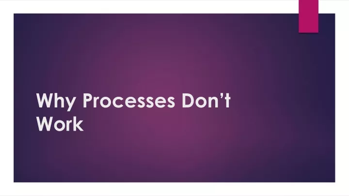 why processes don t work