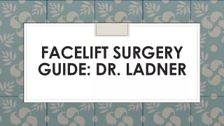 facelift surgery guide dr ladner