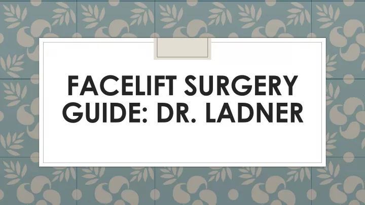 facelift surgery guide dr ladner