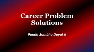 Excellent Career Problem Solutions by Astrologer to Bring Great Boost