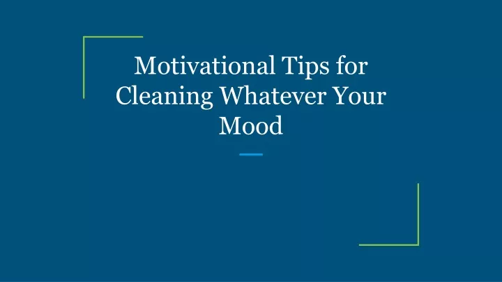 motivational tips for cleaning whatever your mood