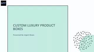 Get Premium Quality Custom Luxury Product Boxes