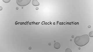 Grandfather Clock a Fascination
