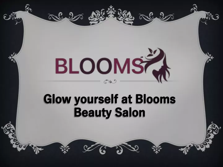 glow yourself at blooms beauty salon