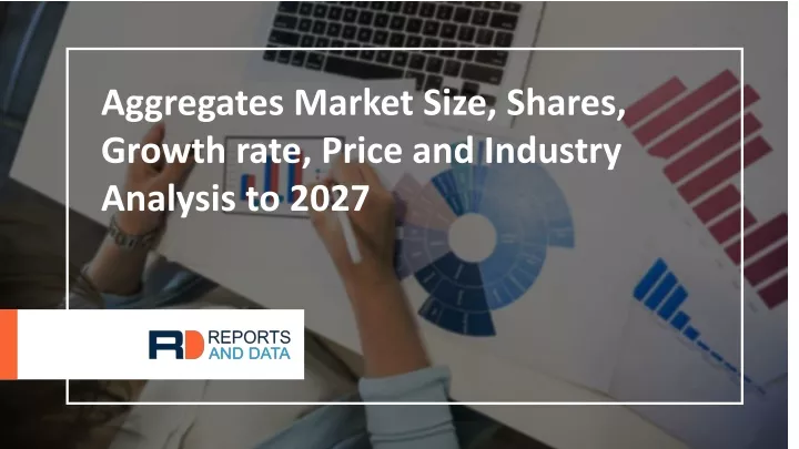 aggregates market size shares growth rate price