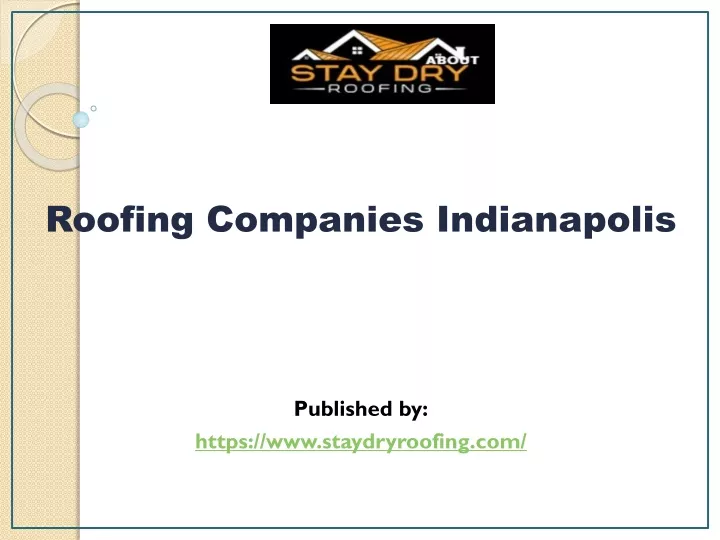 roofing companies indianapolis published by https www staydryroofing com