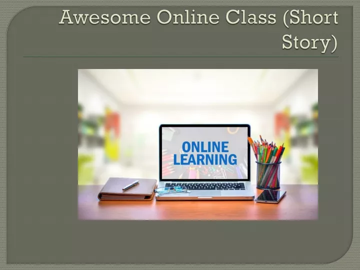 awesome online class short story