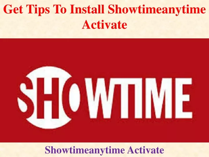 get tips to install showtimeanytime activate