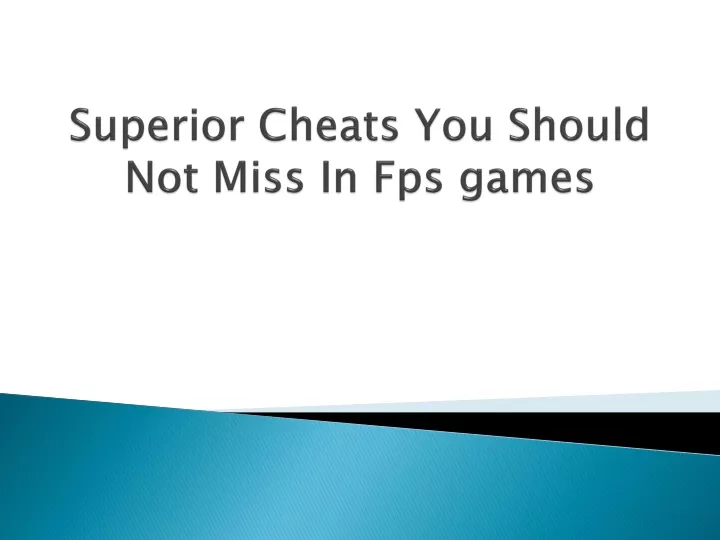 superior cheats you should not miss in fps games