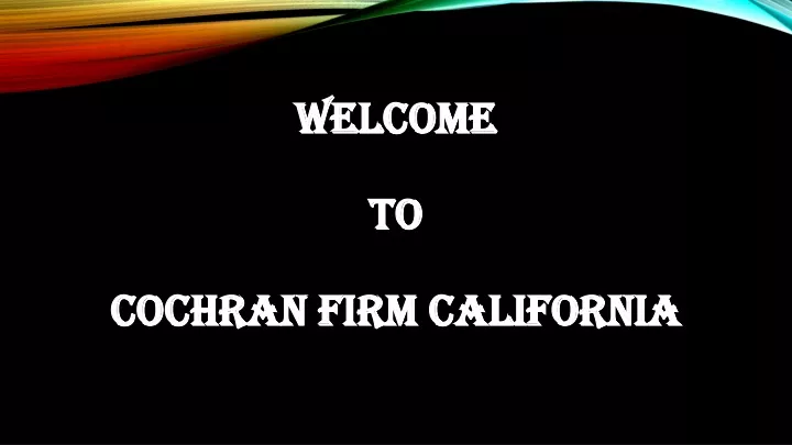 welcome to cochran firm california
