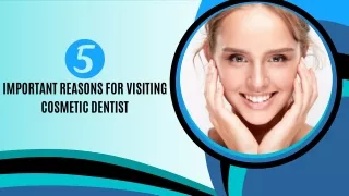 5 Important Reasons for Visiting Cosmetic Dentist