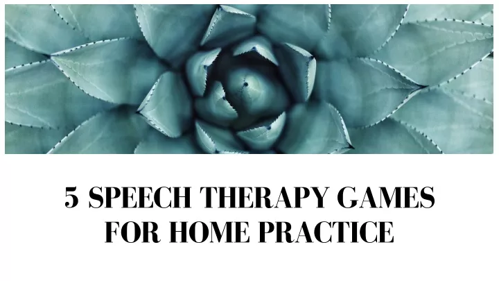 5 speech therapy games for home practice