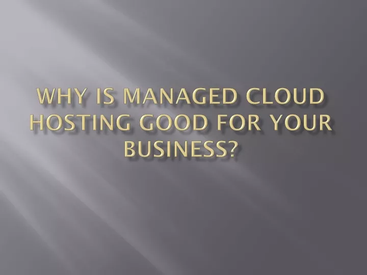 why is managed cloud hosting good for your business