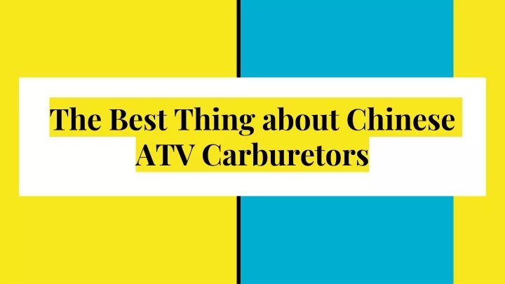the best thing about chinese atv carburetors