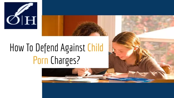how to defend against child porn charges