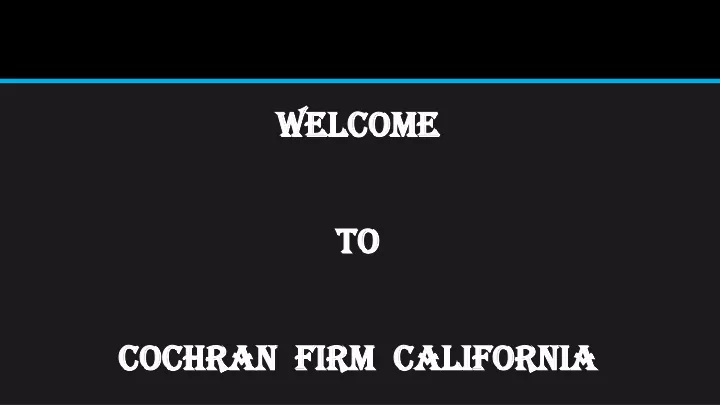 welcome to cochran firm california