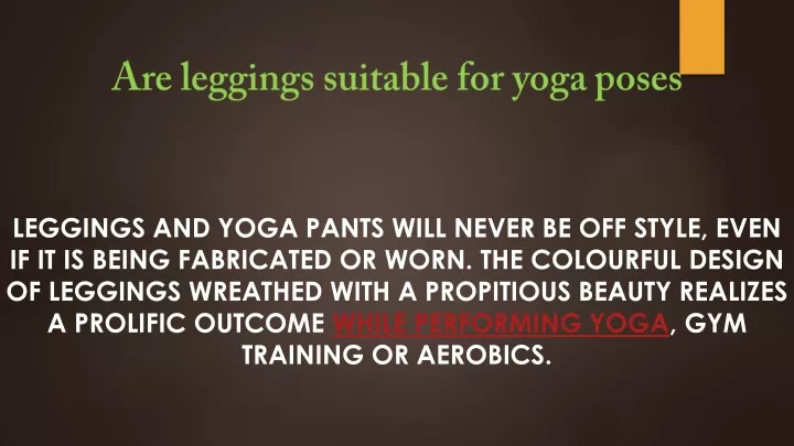 are leggings suitable for yoga poses