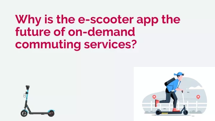 why is the e scooter app the future of on demand