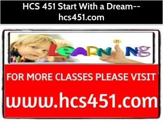HCS 451 Start With a Dream--hcs451.com