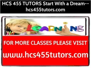HCS 455 TUTORS Start With a Dream--hcs455tutors.com