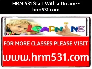 HRM 531 Start With a Dream--hrm531.com