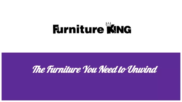 the furniture you need to unwind