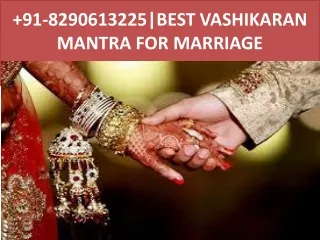 91-8290613225|BEST VASHIKARAN MANTRA FOR MARRIAGE