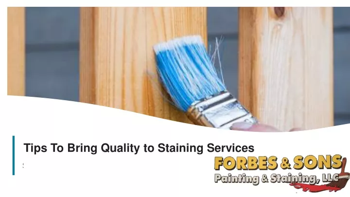 tips to bring quality to staining services
