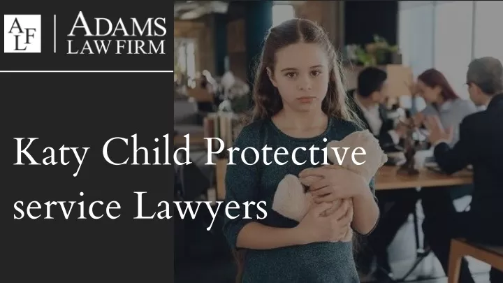 katy child protective service lawyers