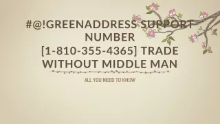 @ greenaddress support number 1 810 355 4365 trade without middle man