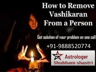91-9888520774 | How to break vashikaran effect with vashikaran remedies or puja