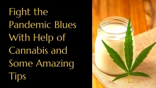 Fight the Pandemic Blues With Help of Cannabis and Some Amazing Tips