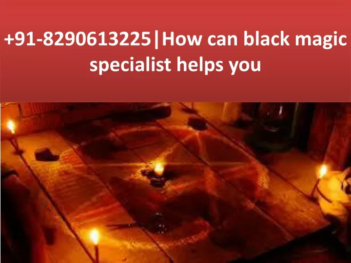 91 8290613225 how can black magic specialist helps you