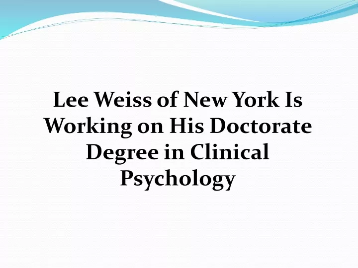 lee weiss of new york is working on his doctorate
