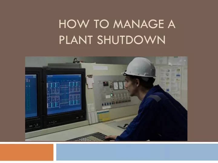 how to manage a plant shutdown