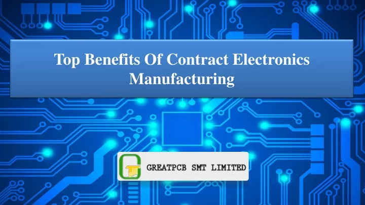 top benefits of contract electronics manufacturing