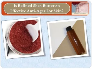 Is Refined Shea Butter an Effective Anti-Ager For Skin?