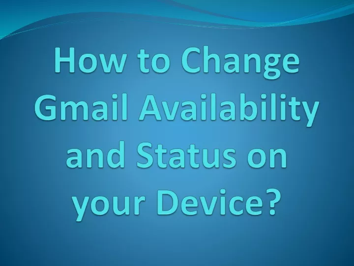 how to change gmail availability and status on your device